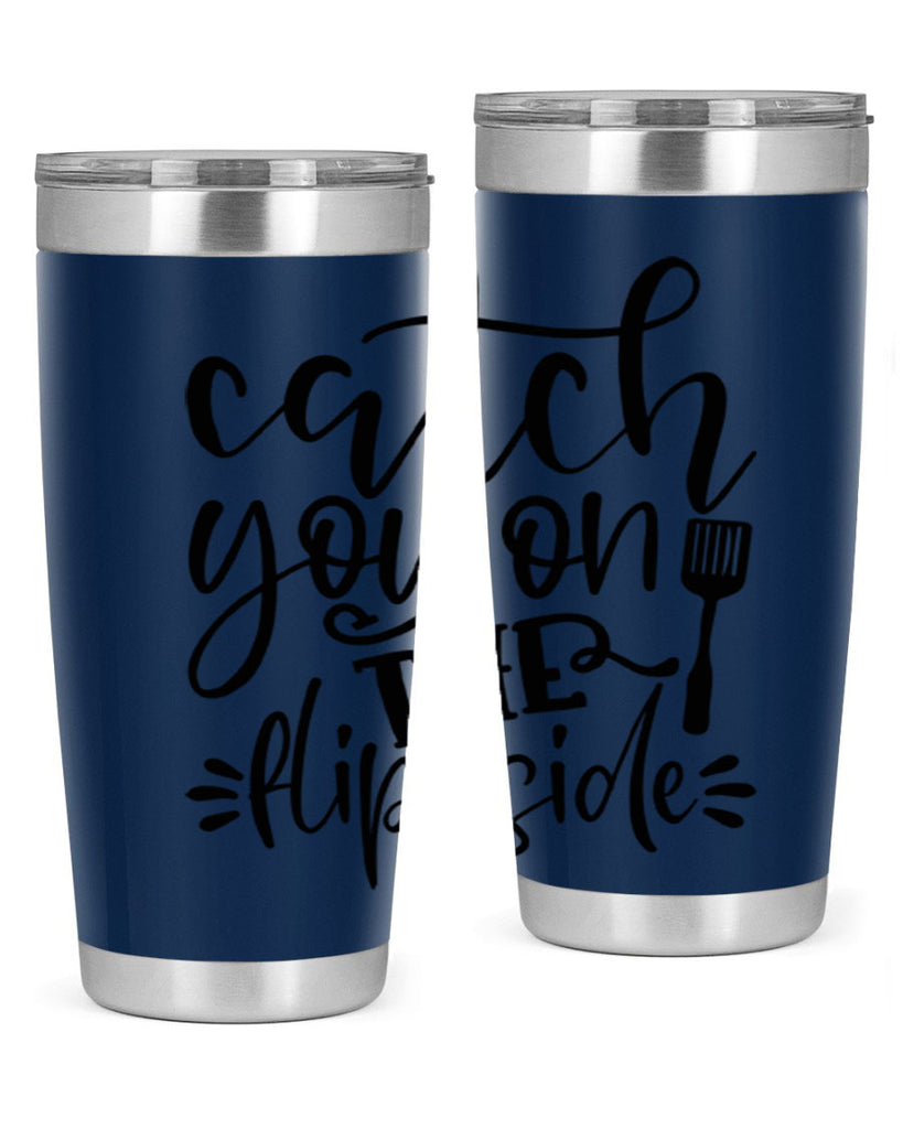 catch you on the flip side 116#- kitchen- Tumbler