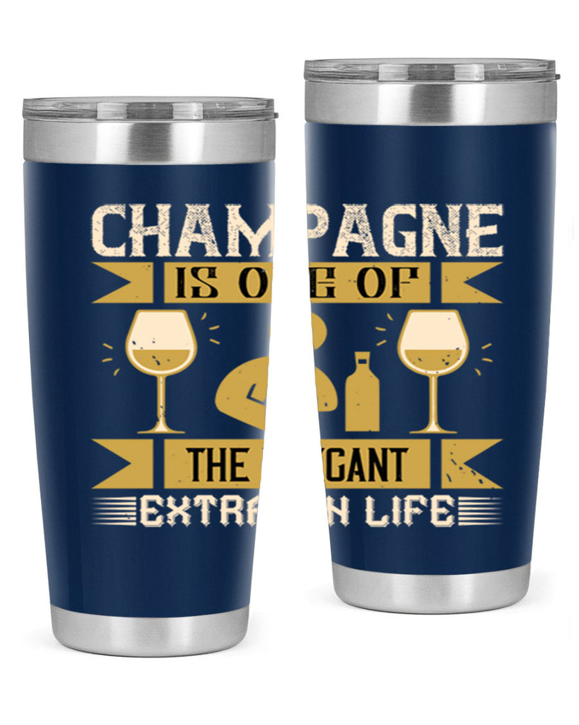 champagne is one of the elegant extras in life 8#- drinking- Tumbler