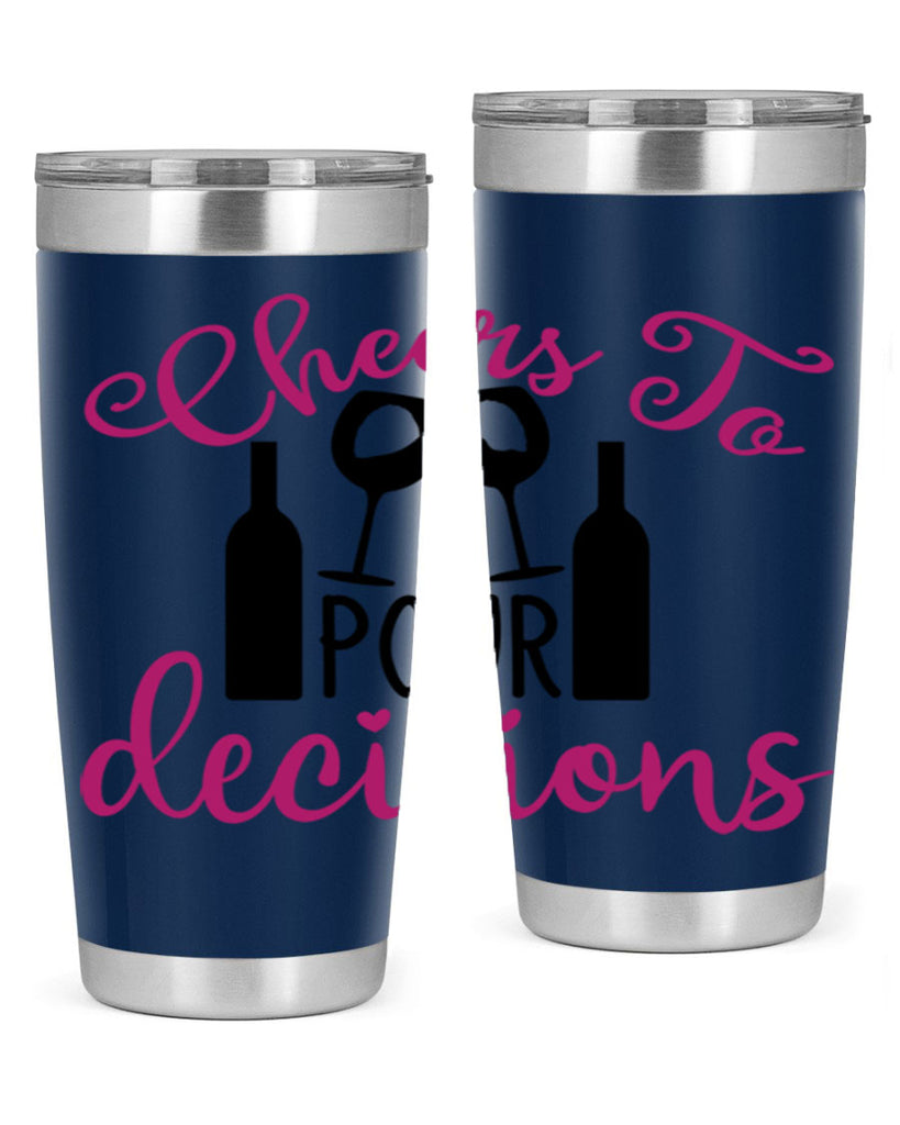 cheers to pour decisions 201#- wine- Tumbler