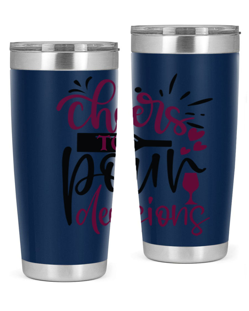 cheers to pour decisions 202#- wine- Tumbler