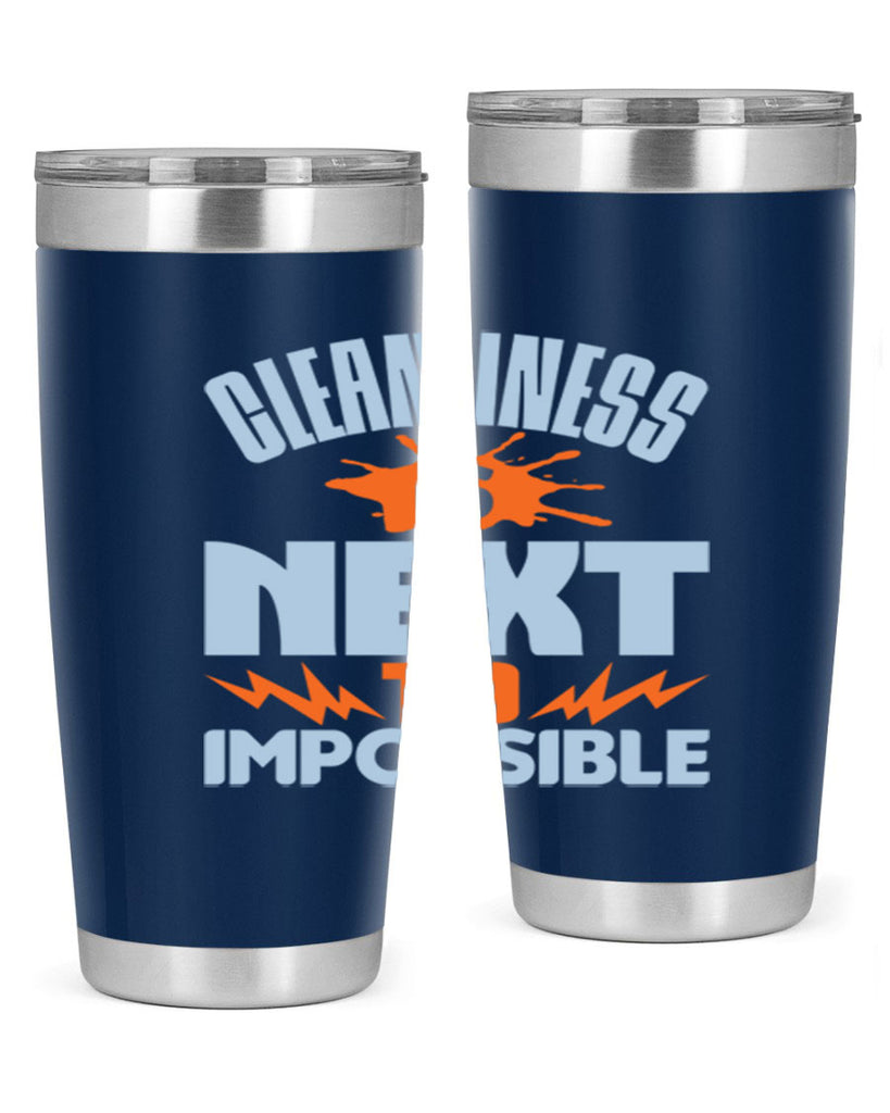 cleanilness is next to impossible Style 45#- cleaner- tumbler