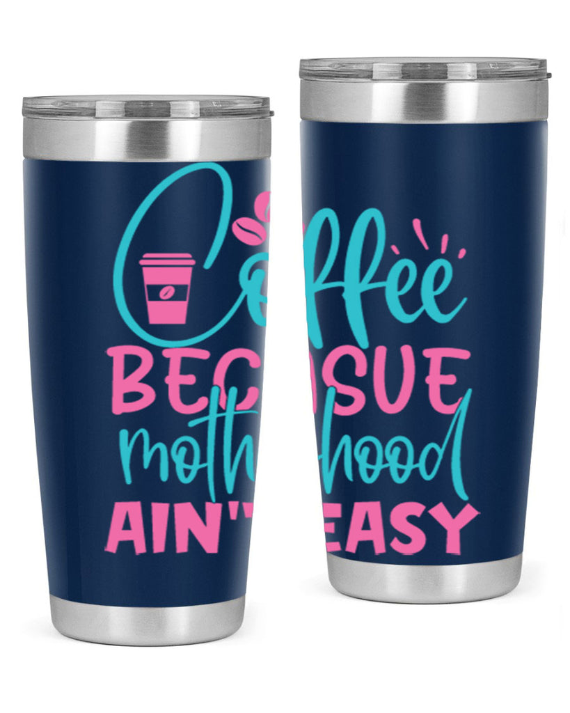 coffee becasue motherhood aint easy 351#- mom- Tumbler