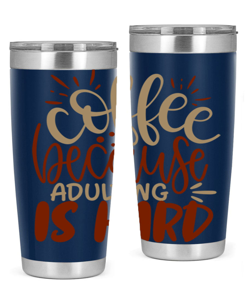 coffee because adulting is hard 223#- coffee- Tumbler