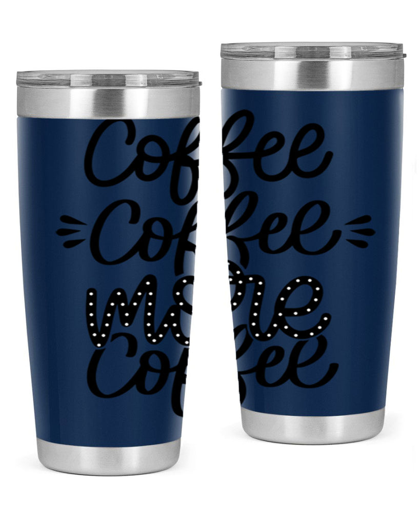 coffee coffee more coffee 167#- coffee- Tumbler