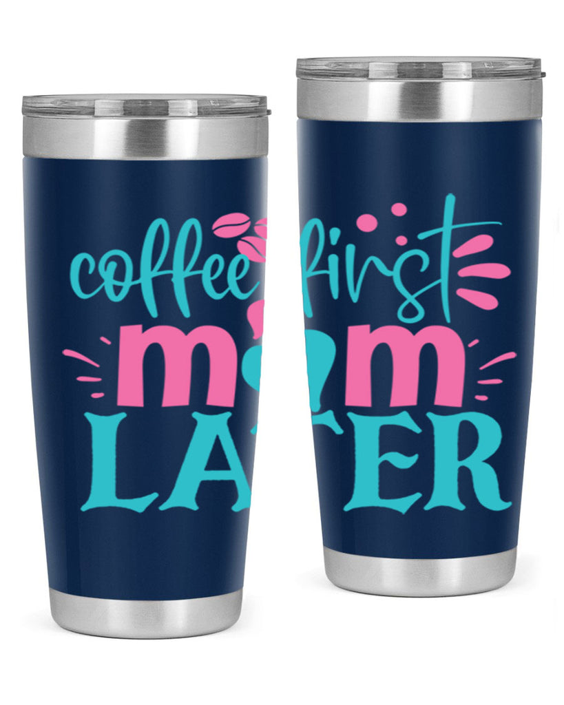 coffee first mom later 247#- coffee- Tumbler