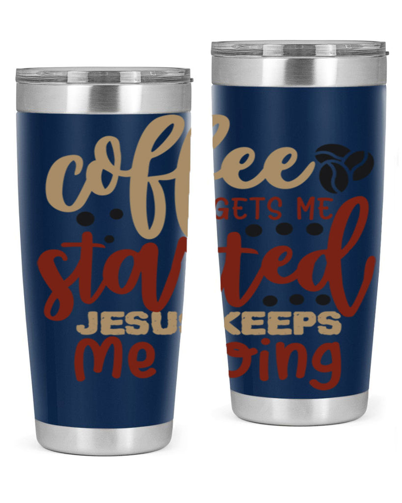 coffee gets me started jesus keeps me going 221#- coffee- Tumbler