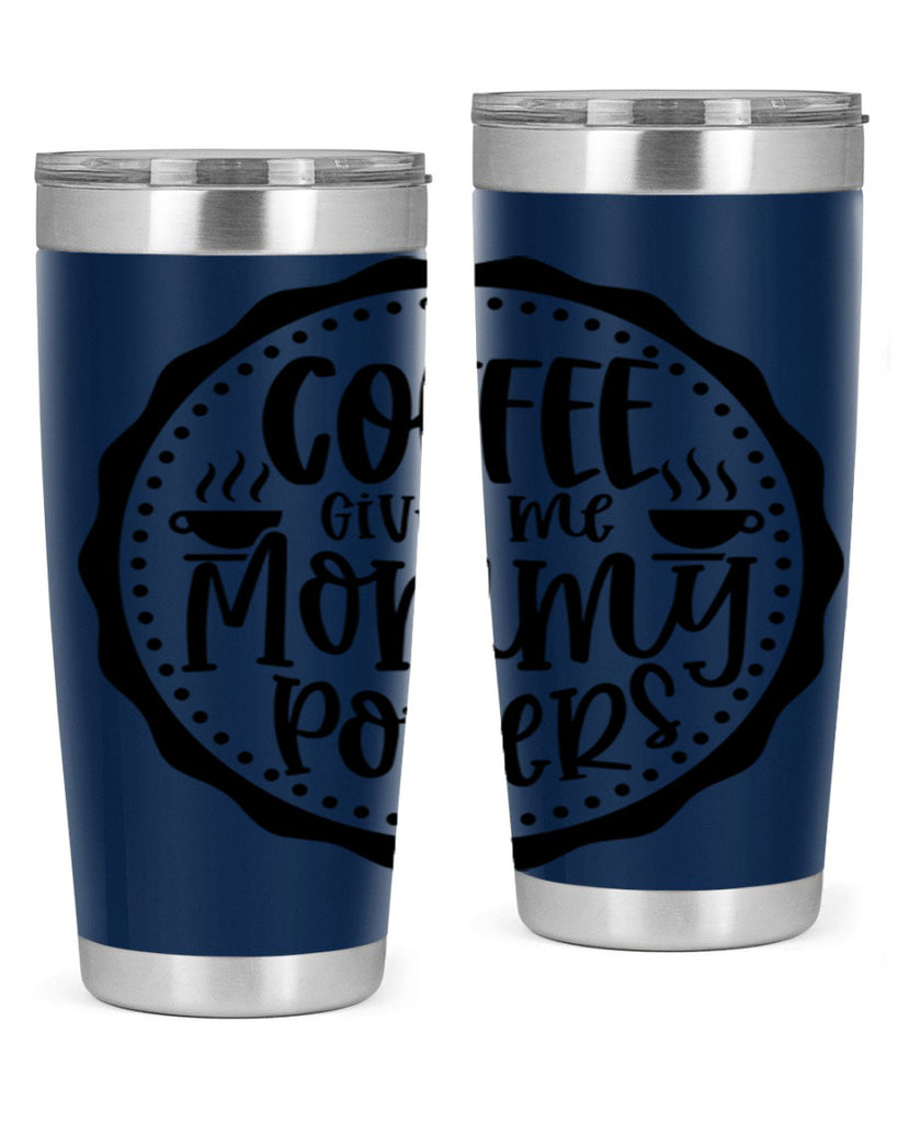 coffee gives me mommy powers 163#- coffee- Tumbler