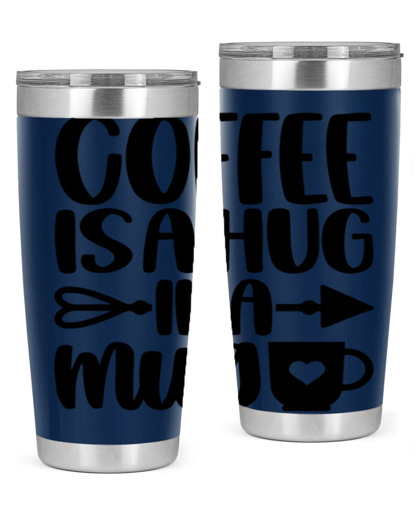 coffee is a hug in a mug 158#- coffee- Tumbler