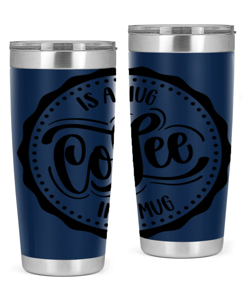 coffee is a hug in a mug 159#- coffee- Tumbler