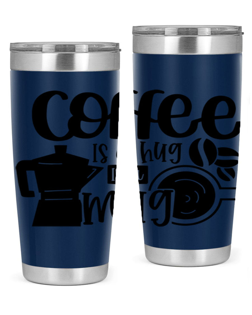 coffee is a hug in a mug 161#- coffee- Tumbler