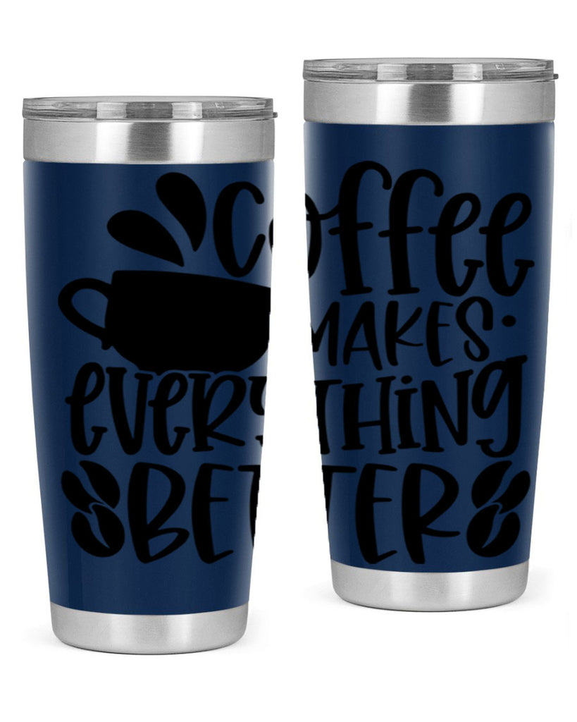 coffee makes everything better 147#- coffee- Tumbler