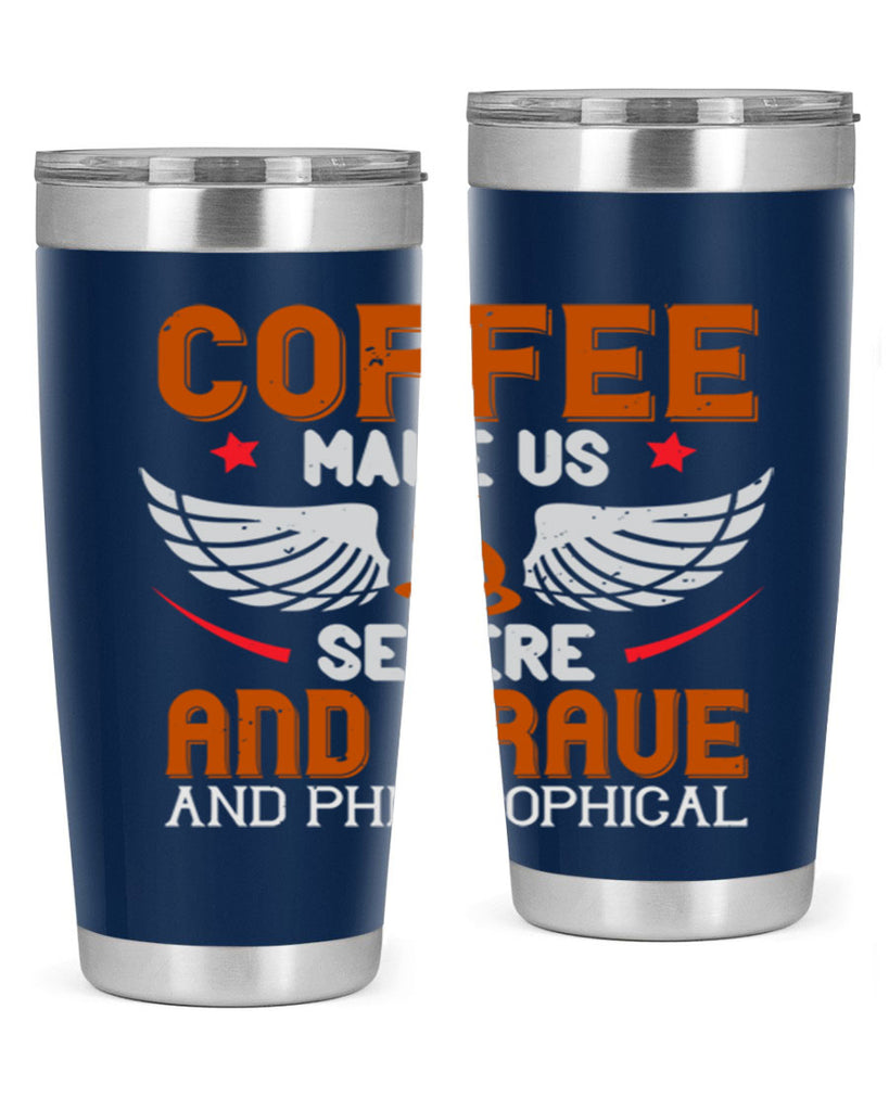 coffee makes us severe and grave and philosophical 278#- coffee- Tumbler