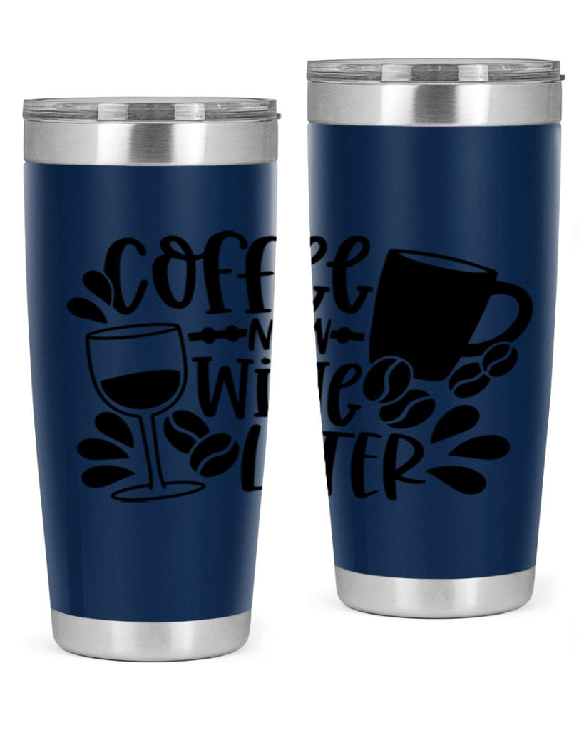 coffee now wine later 143#- coffee- Tumbler