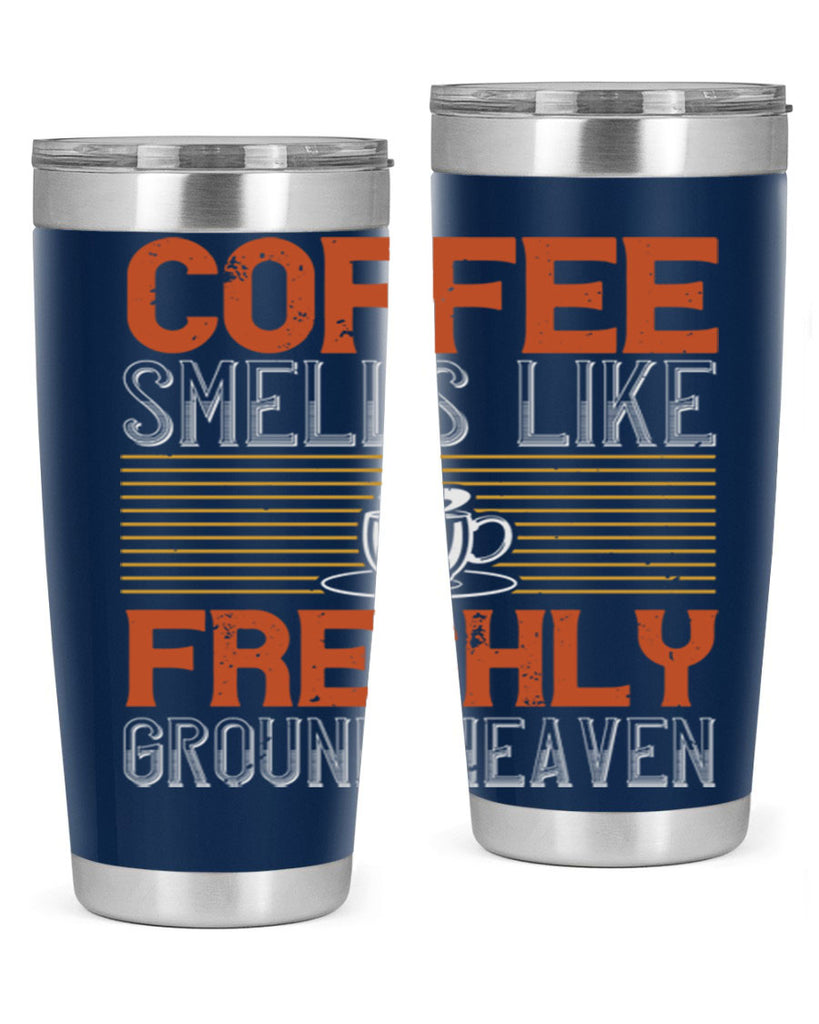 coffee smells like freshly ground heaven 277#- coffee- Tumbler