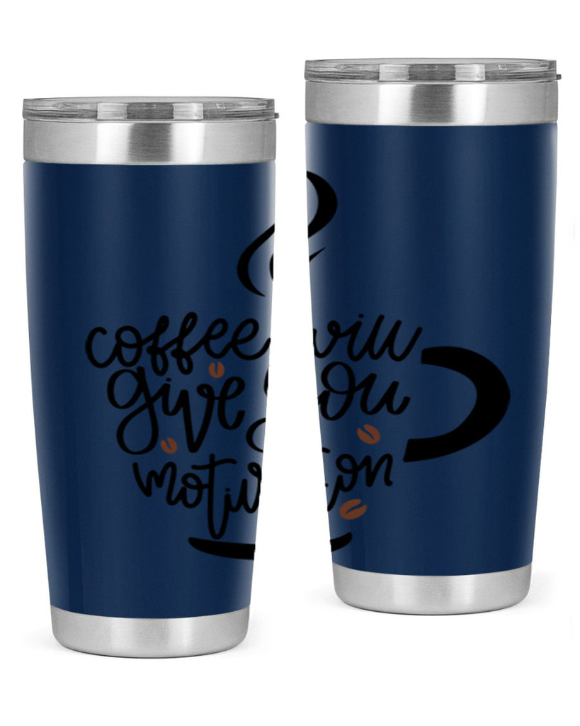 coffee will give you 132#- coffee- Tumbler