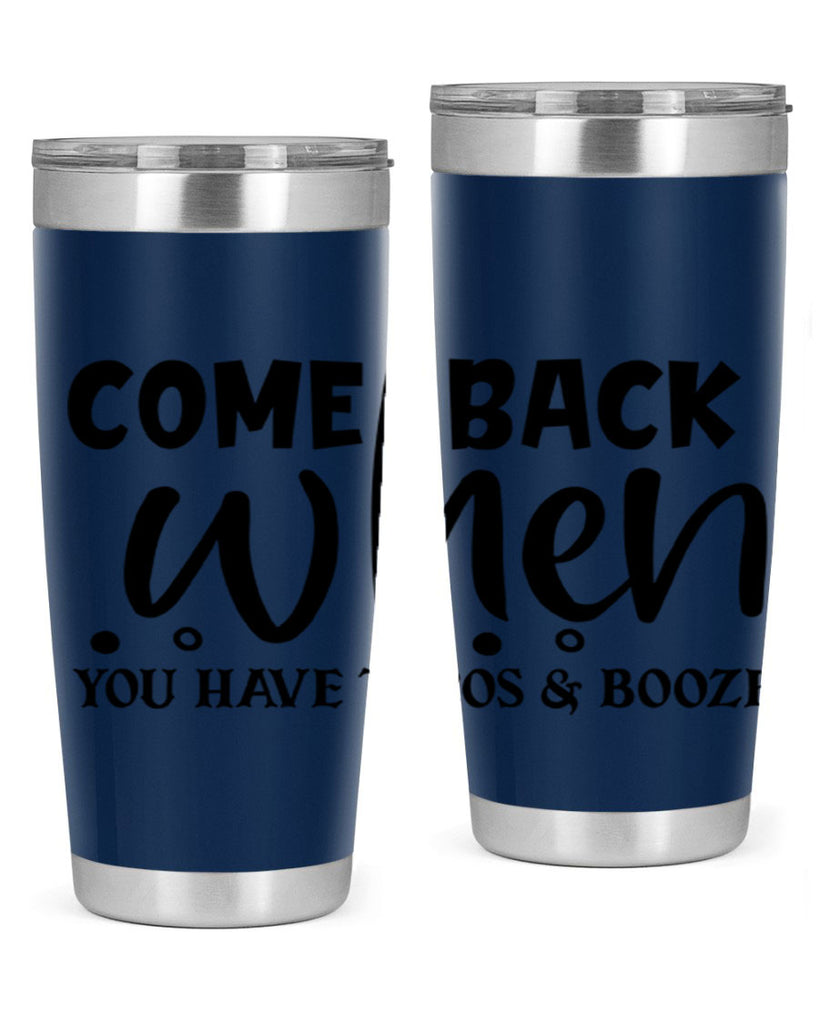 come back when you have tacos booze 84#- home- Tumbler