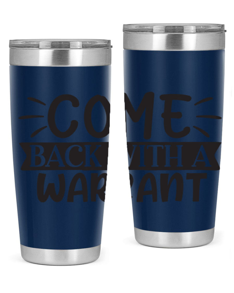come back with a warrant 82#- home- Tumbler