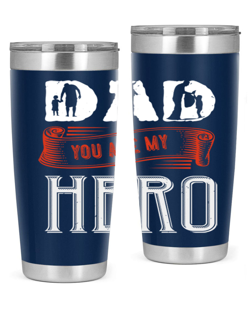 dad you are my hero 120#- fathers day- Tumbler
