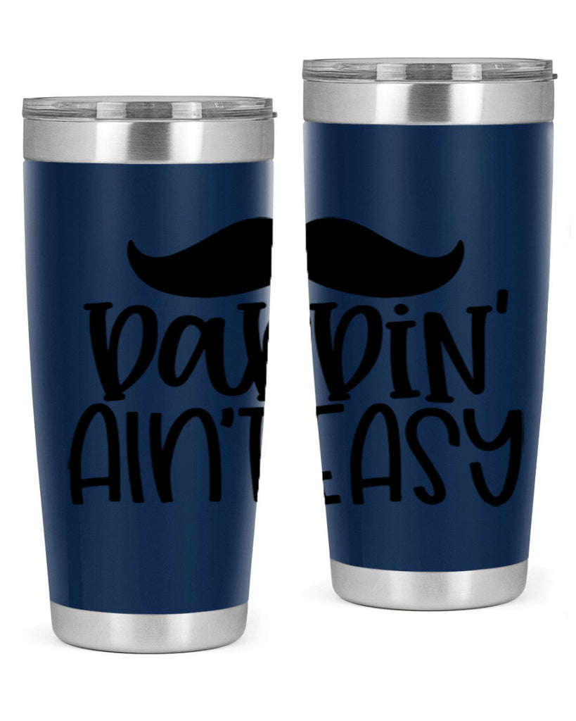 daddin aint easy 55#- fathers day- Tumbler