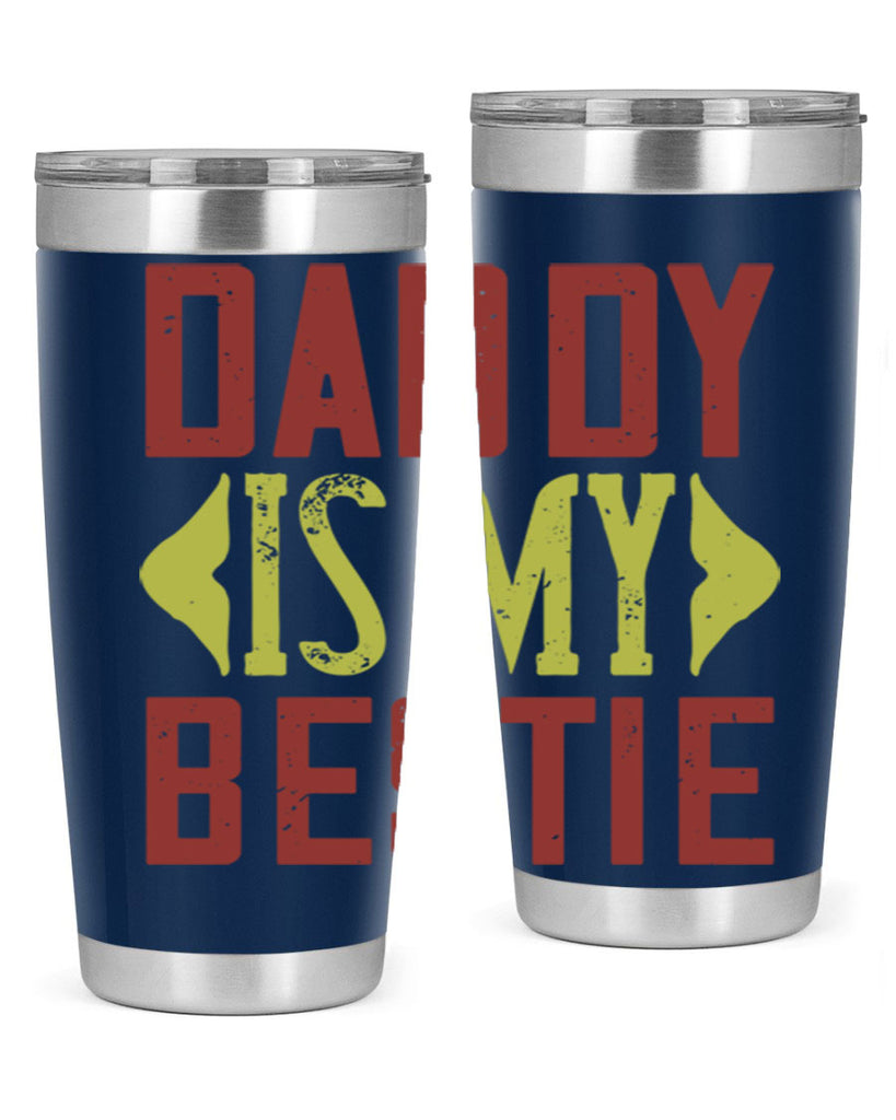 daddy is my bestie 244#- fathers day- Tumbler