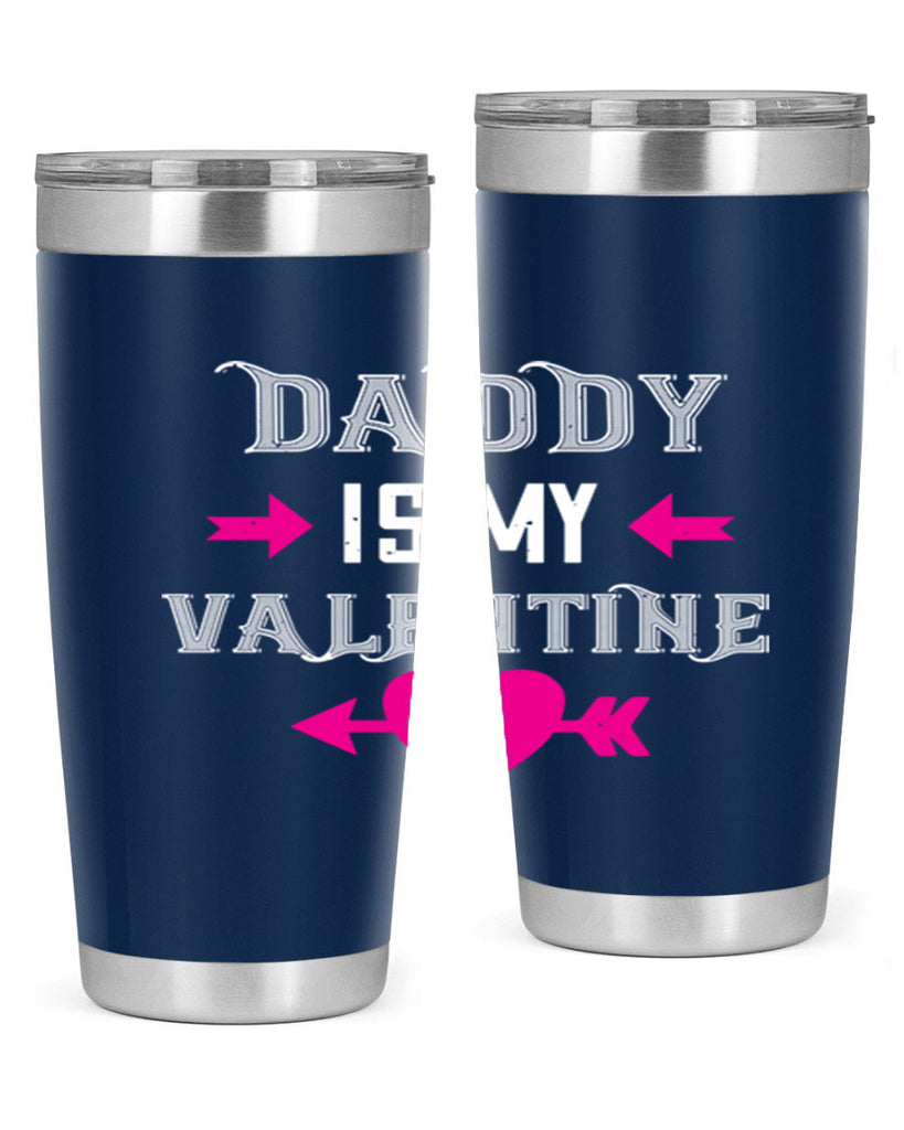 daddy is my valentine 64#- valentines day- Tumbler