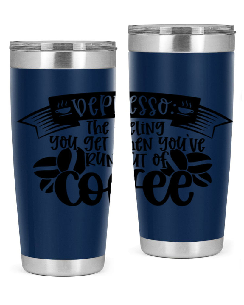 depresso the feeling you get when youve run out of coffee 130#- coffee- Tumbler