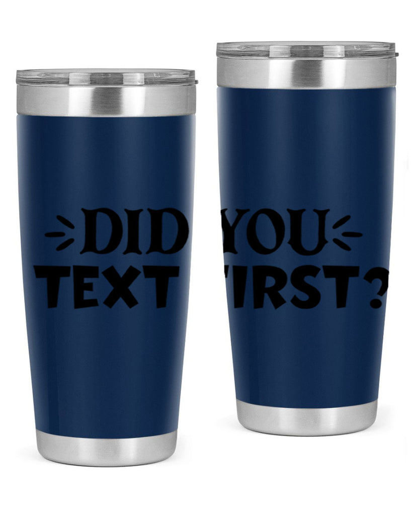 did you text first 74#- home- Tumbler