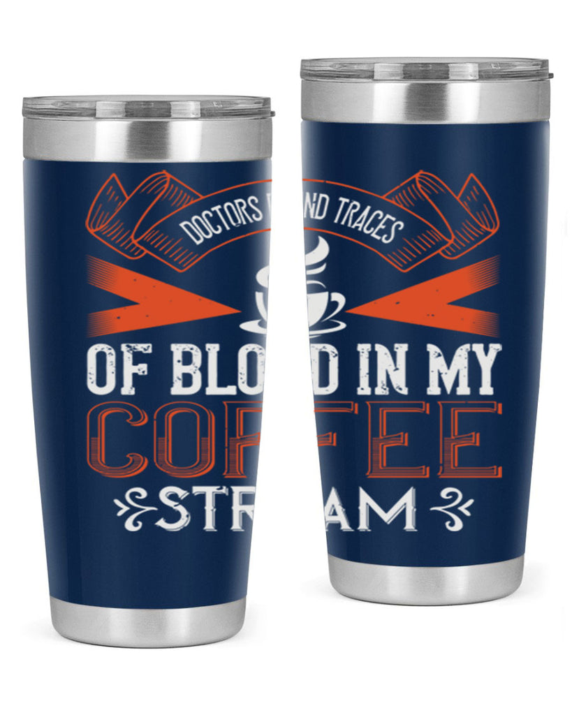 doctors found traces of blood in my coffee stream 269#- coffee- Tumbler