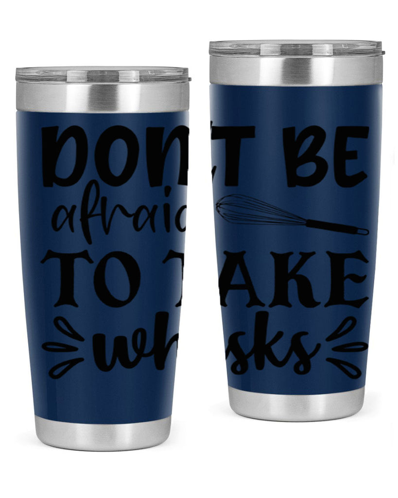 dont be afraid to take whisks 113#- kitchen- Tumbler