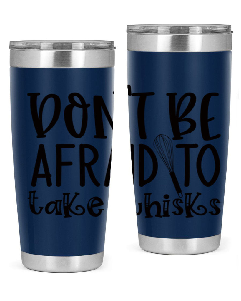 dont be afraid to take whisks 39#- kitchen- Tumbler