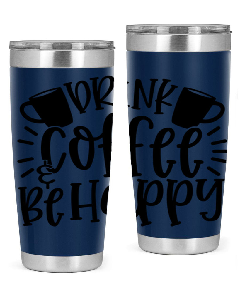 drink coffee be happy 128#- coffee- Tumbler