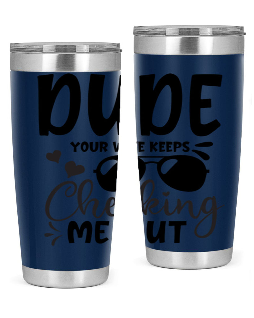 dude your wife keeps cheeking me out Style 266#- baby- tumbler