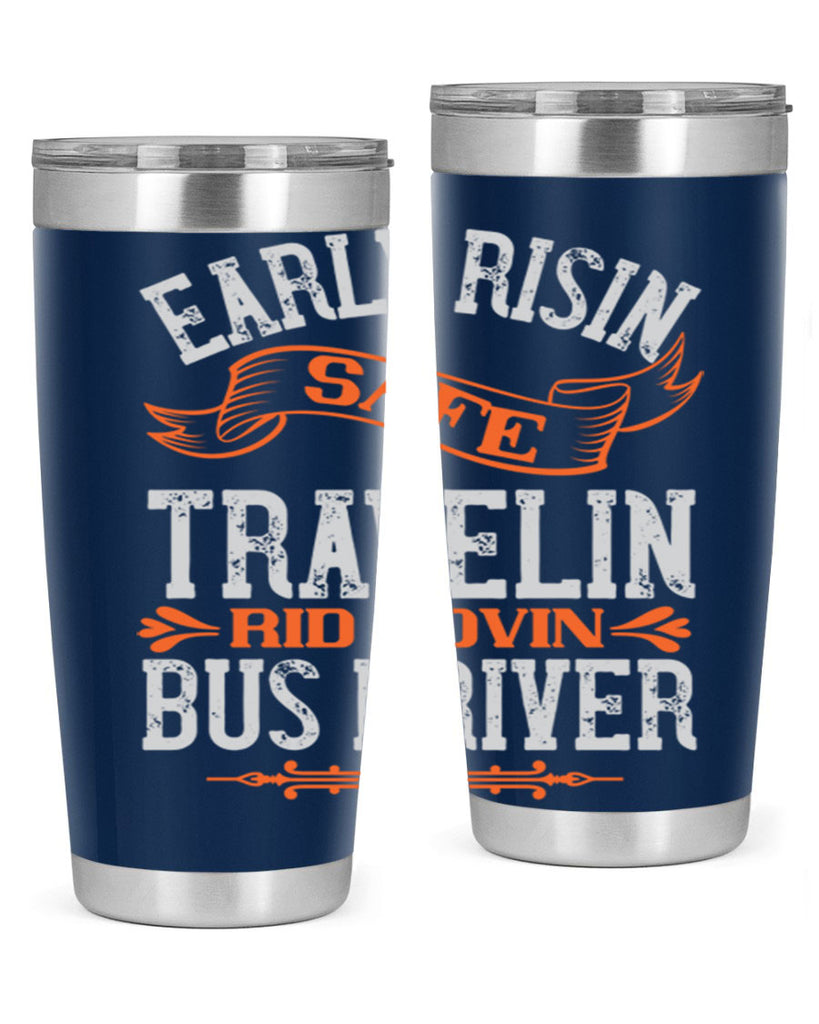 early risin safe travelin rid lovin bus driver Style 36#- bus driver- tumbler