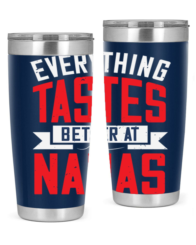 everything tastes better at nanas 32#- grandma - nana- Tumbler