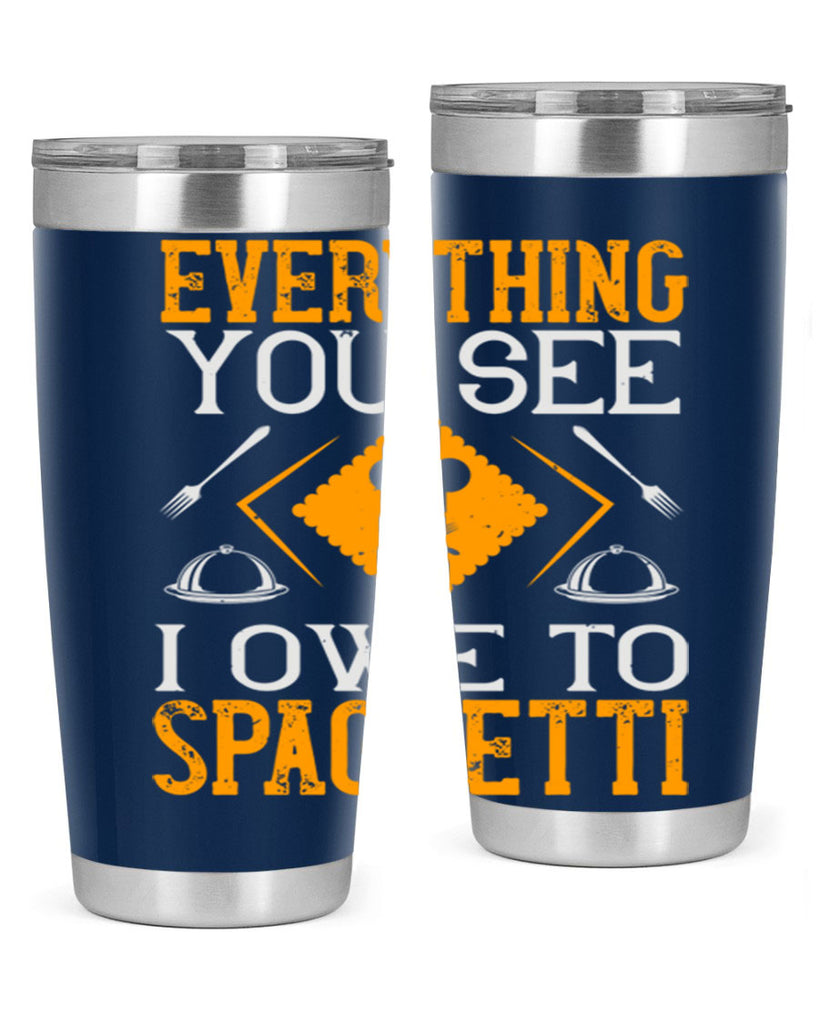 everything you see i owe to spaghetti 42#- cooking- Tumbler