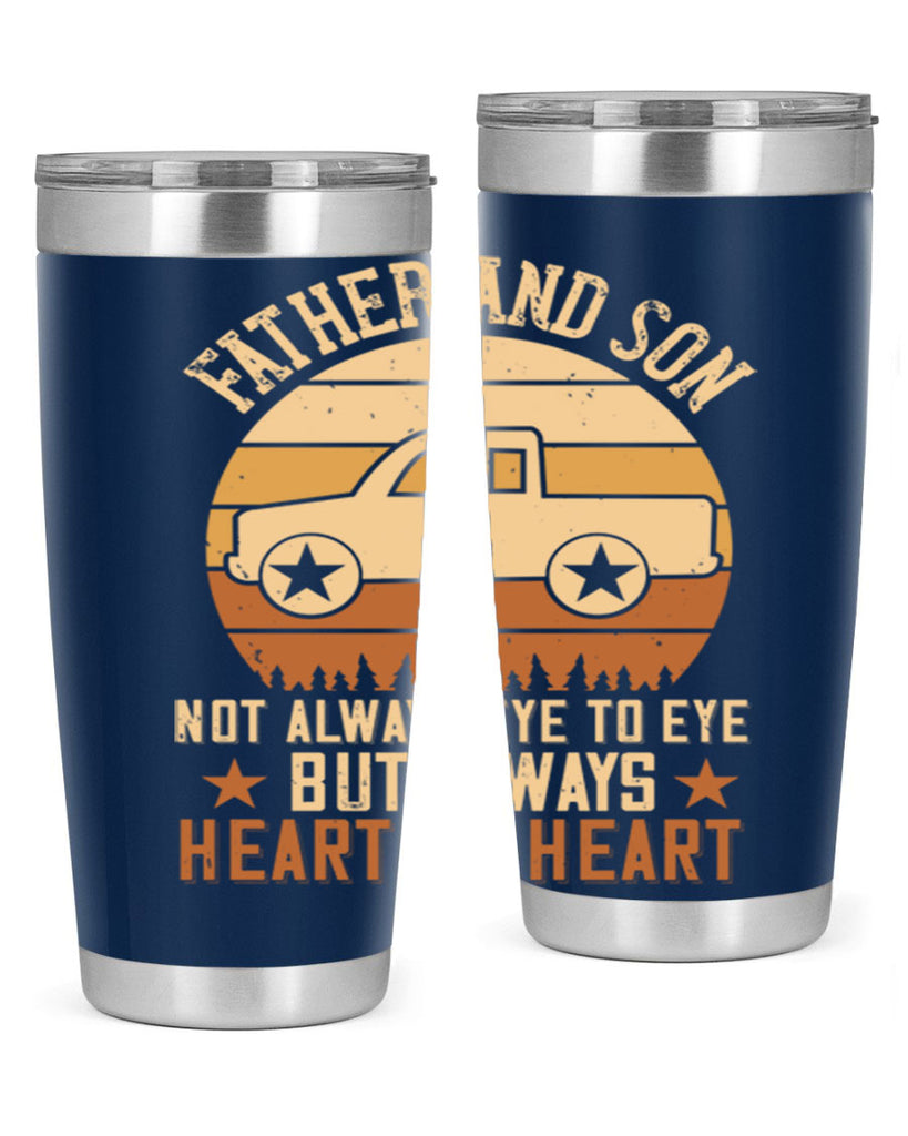 father and son not always eye to eye but always heart to heart Style 2#- truck driver- tumbler