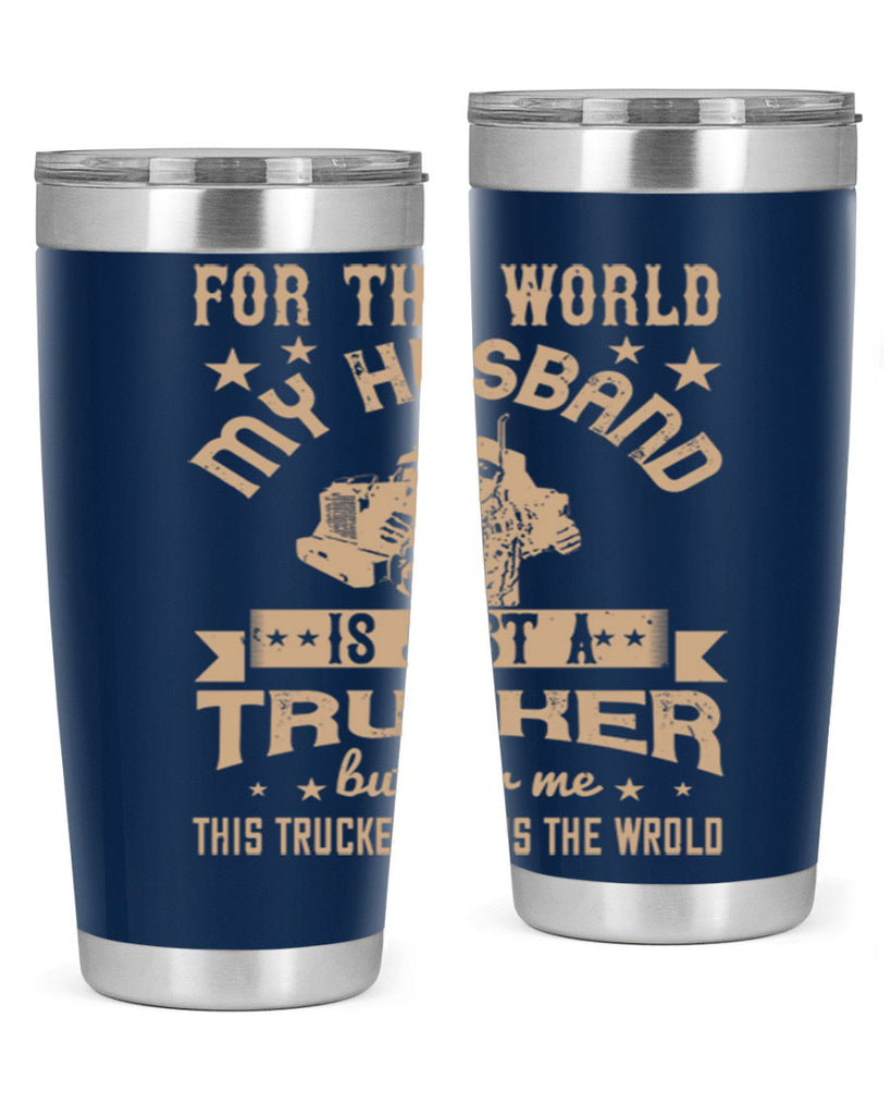 for the world my husband is z Style 1#- truck driver- tumbler