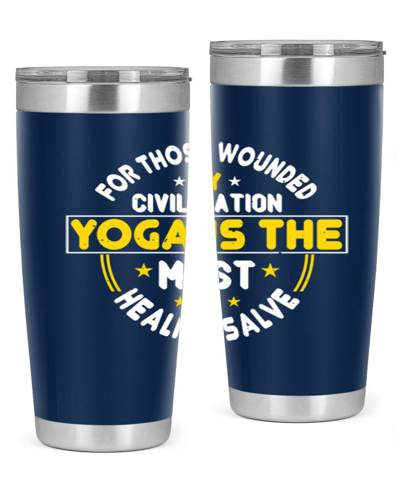 for those wounded by civilization yoga is the most healing salve 88#- yoga- Tumbler