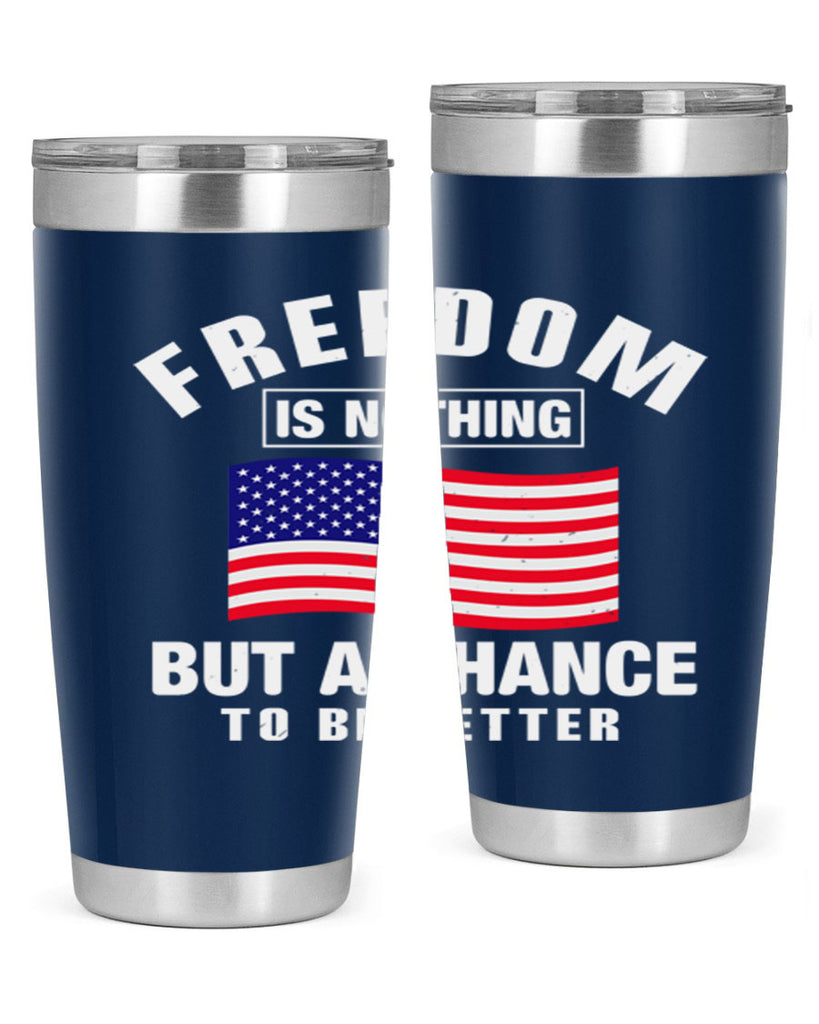 freedom is nothing but a chance to be better Style 81#- Fourt Of July- Tumbler