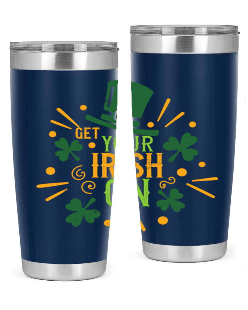 get your irish on Style 135#- St Patricks Day- Tumbler