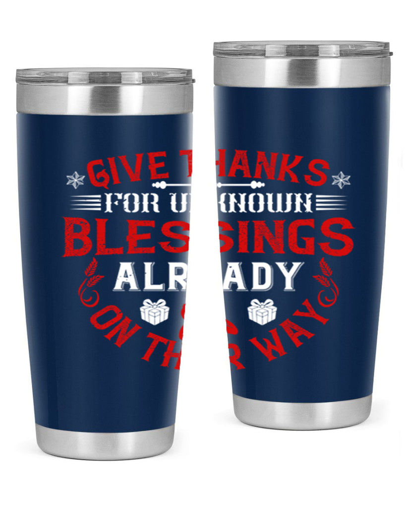 give thanks for unknown blessings already on their way 41#- thanksgiving- Tumbler