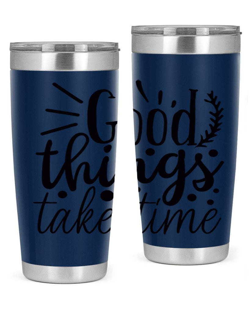 good things take time 44#- gym- Tumbler