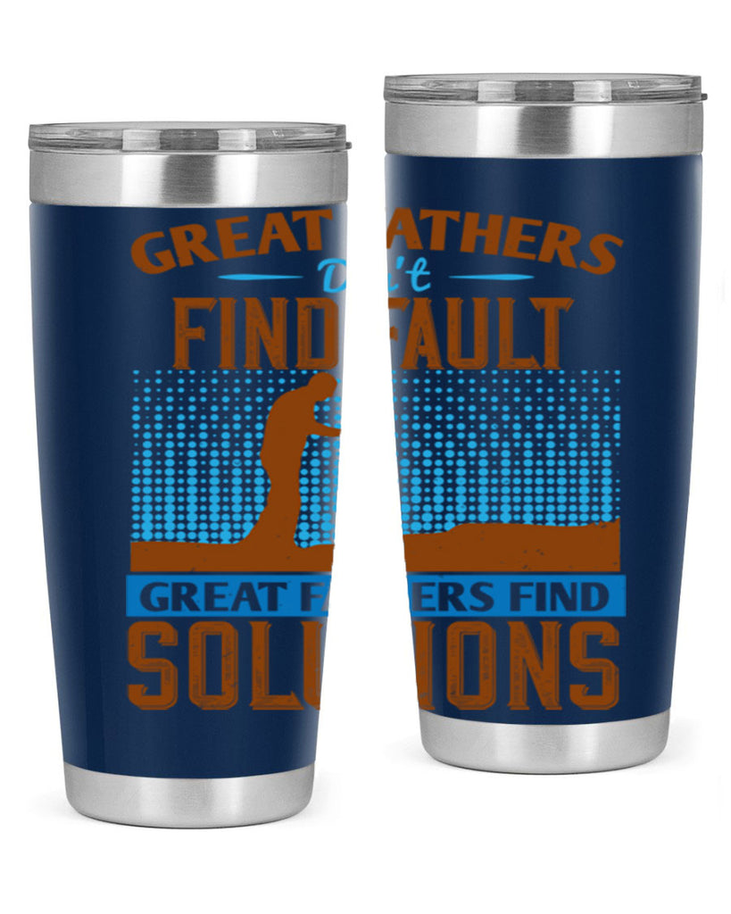 great fathers don’t find fault great fathers find solutions 258#- fathers day- Tumbler