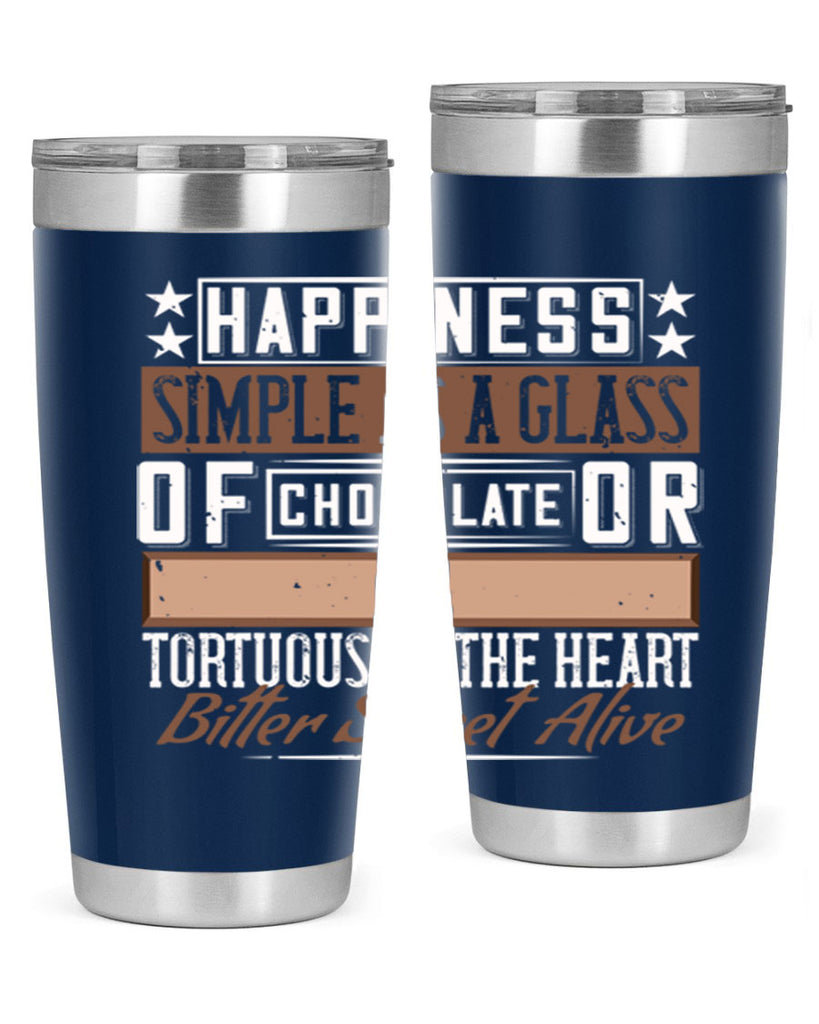 happiness simple as a glass of chocolate or tortuous as the heart bitter sweet alive 40#- chocolate- Tumbler