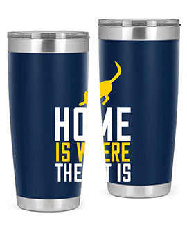 home is where the cat is Style 49#- cat- Tumbler