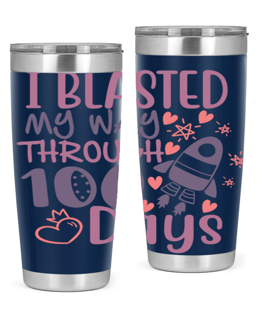 i blassted my way through 100 days 11#- 100 days of school- Tumbler