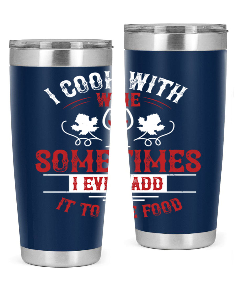 i cook with wine 80#- wine- Tumbler