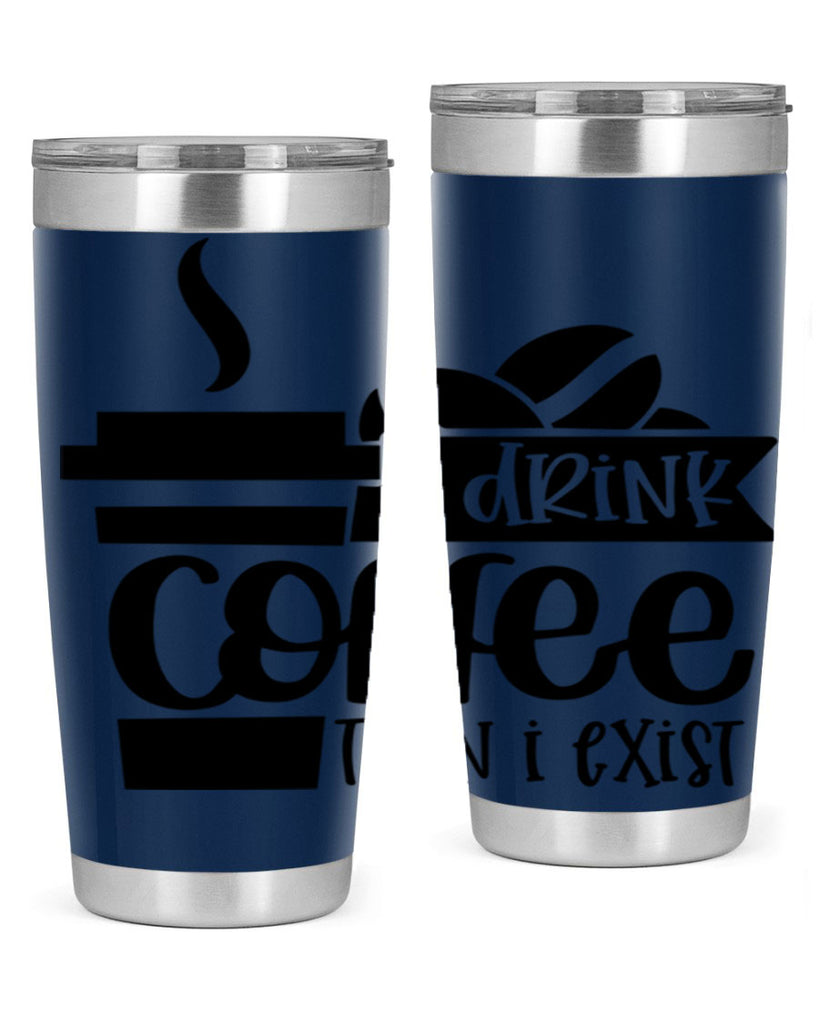 i drink coffee then i exist 105#- coffee- Tumbler