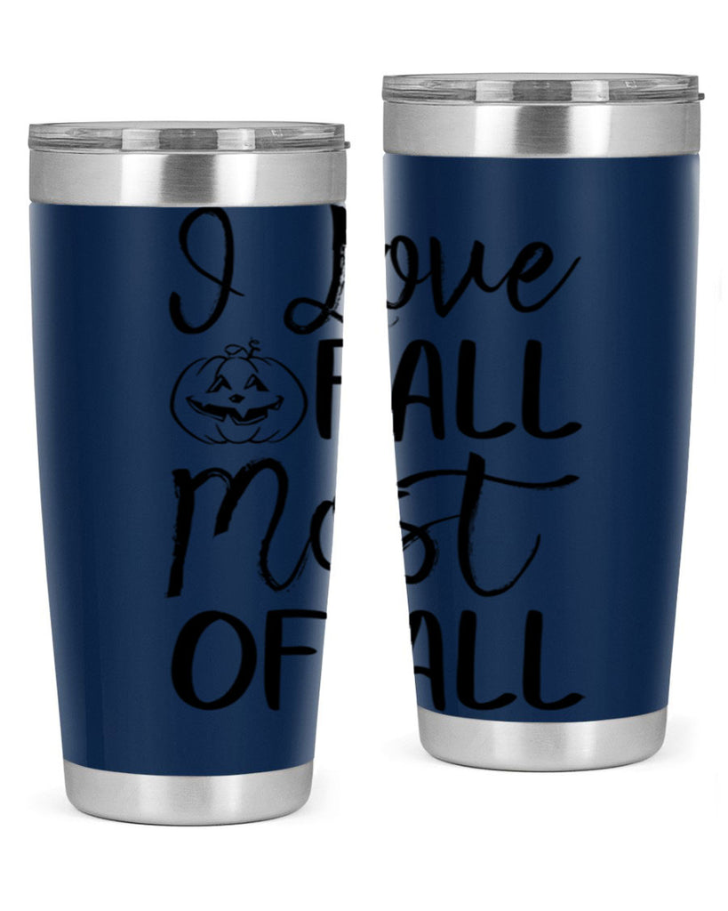 i love fall most of all 327#- fall- Tumbler