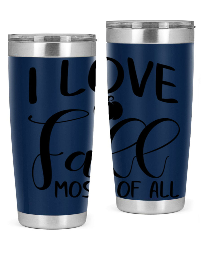 i love fall most of all 328#- fall- Tumbler